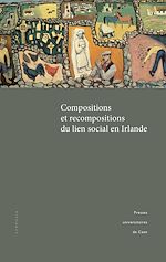 Download this eBook Compositions et recompositions du lien social en Irlande