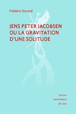Télécharger le livre :  Jens Peter Jacobsen ou la gravitation d'une solitude