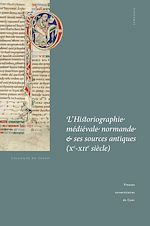 Download this eBook L'Historiographie médiévale normande et ses sources antiques (Xe-XIIe siècle)