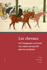 Download this eBook Les chevaux : de l'imaginaire universel aux enjeux prospectifs pour les territoires