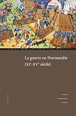 Download this eBook La guerre en Normandie (XIe-XVe siècle)