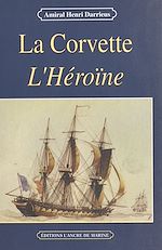 Télécharger le livre :  La corvette «L'Héroïne» (1841-1844)