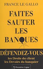 Télécharger le livre :  Faites sauter les banques : les droits du client, les devoirs du banquier