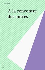 Télécharger le livre :  À la rencontre des autres