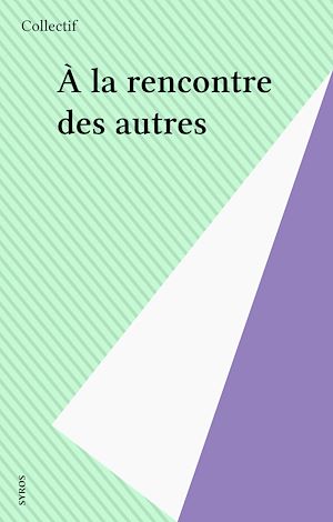 Téléchargez le livre :  À la rencontre des autres