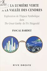 Télécharger le livre :  De la lumière verte à la vallée des cendres : Exploration de l'espace symbolique dans The Great Gatsby de F.S. Fitzgerald