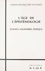 Télécharger le livre :  L'Âge de l'épistémologie : science, ingénierie, éthique