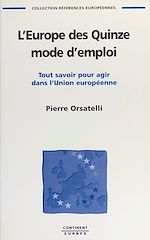 Télécharger le livre :  L'Europe des Quinze, mode d'emploi : tout savoir pour agir dans l'Union européenne