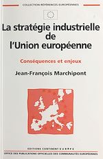 Télécharger le livre :  La stratégie industrielle de l'Union européenne : conséquences et enjeux