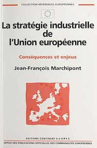 Téléchargez le livre :  La stratégie industrielle de l'Union européenne : conséquences et enjeux