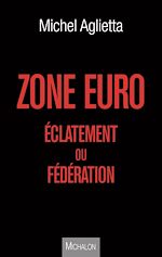 Télécharger le livre :  Zone euro : éclatement ou fédération