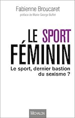 Télécharger le livre :  Le sport féminin : le sport, dernier bastion du sexisme ?