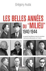 Télécharger le livre :  Les belles années du "Milieu" 1940-1944