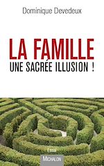 Télécharger le livre :  La Famille, une sacrée illusion !