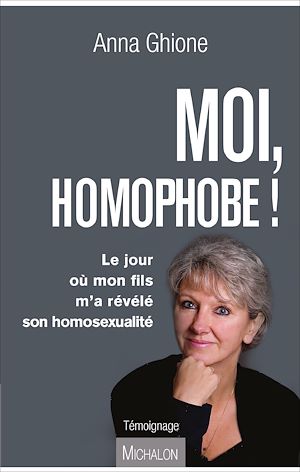 Téléchargez le livre :  Moi, homophobe !