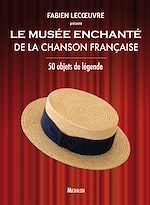 Télécharger le livre :  Le musée enchanté de la chanson française