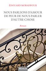 Télécharger le livre :  Nous parlions d'amour de peur de nous parler d'autre chose