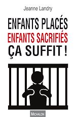 Télécharger le livre :  Enfants placés, enfants sacrifiés ça suffit !