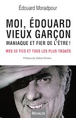 Télécharger le livre :  Moi, Edouard, vieux garçon, maniaque et fier de l'être !