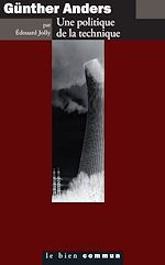 Télécharger le livre :  Günther Anders. Une politique de la technique