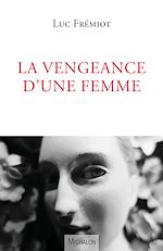 Télécharger le livre :  La vengeance d'une femme