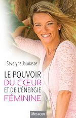 Télécharger le livre :  Le pouvoir du coeur et de l'énergie féminine