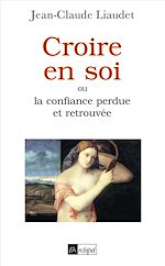 Télécharger le livre :  Croire en soi ou la confiance perdue et retrouvée