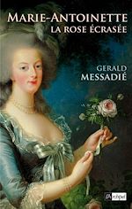 Télécharger le livre :  Marie-Antoinette, la rose écrasée