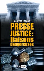 Télécharger le livre :  Presse-justice : liaisons dangereuses
