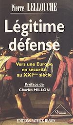 Télécharger le livre :  Légitime défense : vers une Europe en sécurité au XXIe siècle