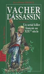 Télécharger le livre :  Vacher l'assassin : Un serial killer français au XIXe siècle