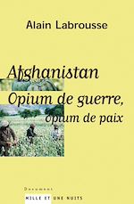 Télécharger le livre :  Afghanistan, opium de guerre, opium de paix