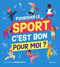 Télécharger le livre :  Pourquoi le sport, c'est bon pour moi ?