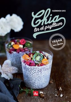 Télécharger le livre :  Chia, lin et psyllium