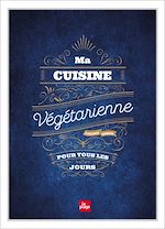Télécharger le livre :  Ma cuisine végétarienne pour tous les jours - Edition Premium