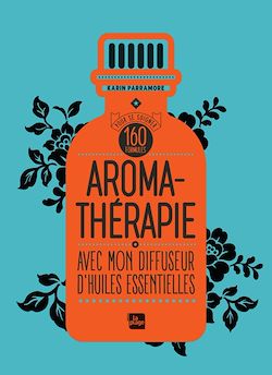 Télécharger le livre :  Aromathérapie avec mon diffuseur d'huiles essentielles