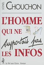 Télécharger le livre :  L'homme qui ne supportait pas les infos