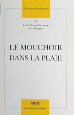 Télécharger le livre :  Le Mouchoir dans la plaie