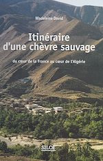 Télécharger le livre :  Itinéraire d'une chèvre sauvage : du cœur de la France au cœur de l'Algérie