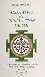 Télécharger le livre :  Méditation et réalisation de soi : Les Stratégies de la science védique pour l'éveil de la conscience