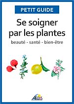 Télécharger le livre :  Se soigner par les plantes