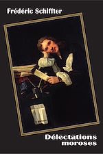 Télécharger le livre :  Délectations moroses