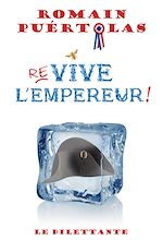 Télécharger le livre :  Re-vive l'Empereur !
