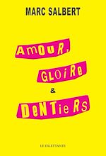 Télécharger le livre :  Amour, gloire et dentiers