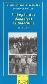Télécharger le livre :  L'épopée des douaniers en Indochine (1874-1954)