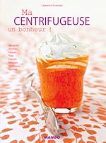 Télécharger le livre :  Ma centrifugeuse, un bonheur !