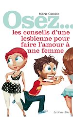 Télécharger le livre :  Osez les conseils d'une lesbienne pour faire l'amour à une femme