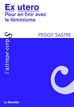 Télécharger le livre :  Ex Utéro - pour en finir avec le féminisme