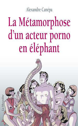 Téléchargez le livre :  La métamorphose d'un acteur porno en éléphant
