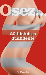 Télécharger le livre :  Osez 20 histoires d'infidélité